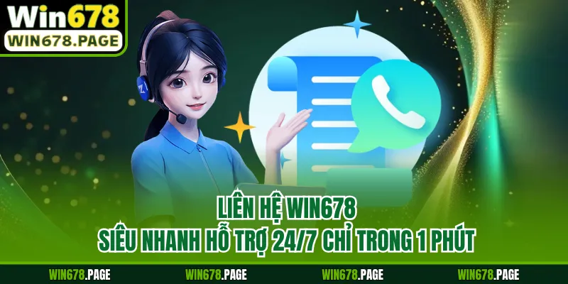 Liên Hệ Win678 Siêu Nhanh - Hỗ Trợ 24/7 Chỉ Trong 1 Phút