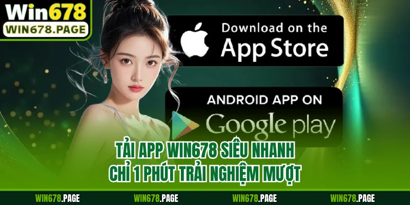 Tải App Win678 Siêu Nhanh Chỉ 1 Phút Trải Nghiệm Mượt
